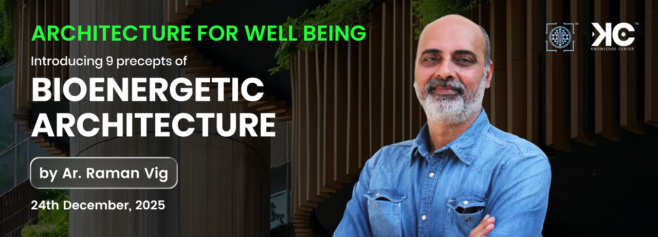 ARCHITECTURE FOR WELL BEING – by Ar. Raman Vig